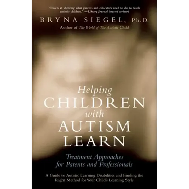 Helping Children with Autism Learn: Treatment Approaches for Parents and Professionals