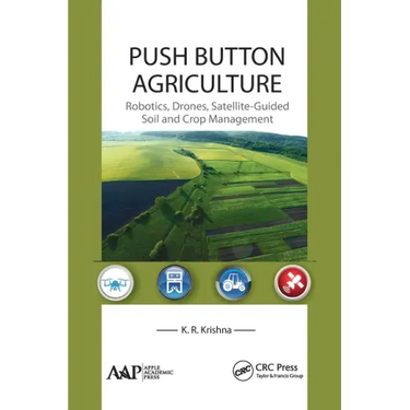 Push Button Agriculture: Robotics, Drones, Satellite-Guided Soil and Crop Management