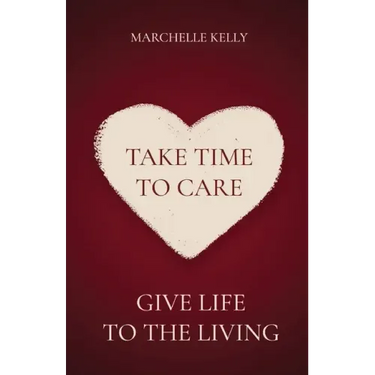 Take Time to Care: Give Life to the Living