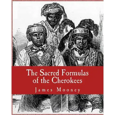 The Sacred Formulas of the Cherokees