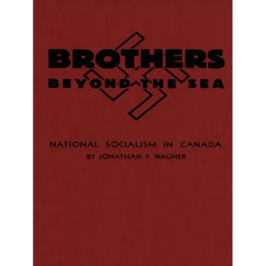 Brothers Beyond the Sea: National Socialism in Canada