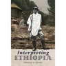 Interpreting Ethiopia: Observations of Five Decades