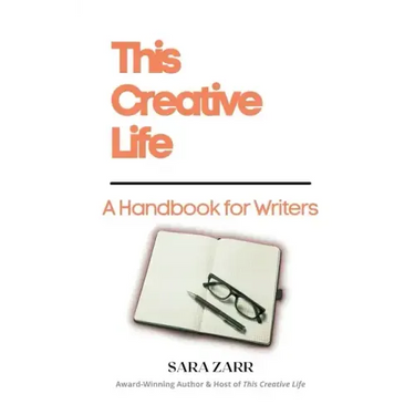 This Creative Life: A Handbook for Writers