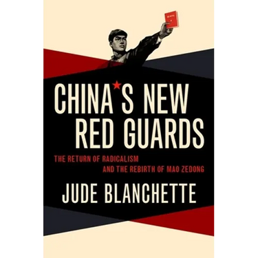China's New Red Guards: The Return of Radicalism and the Rebirth of Mao Zedong