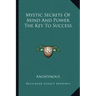 Mystic Secrets of Mind and Power the Key to Success