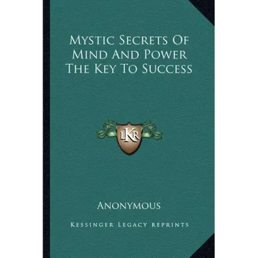 Mystic Secrets of Mind and Power the Key to Success