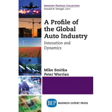A Profile of the Global Auto Industry: Innovation and Dynamics