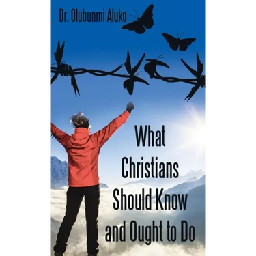 What Christians Should Know and Ought to Do