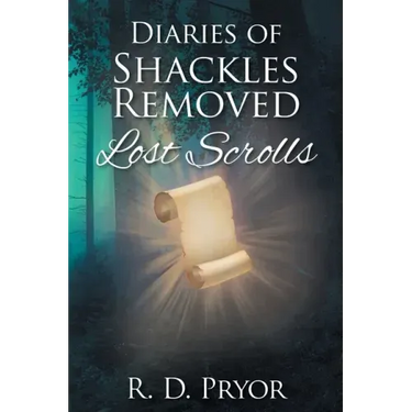 Diaries of Shackles Removed: Lost Scrolls