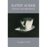 Kathy Acker: Writing the Impossible