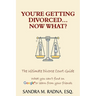 You're Getting Divorced...Now What?: The Ultimate Divorce Court Guide