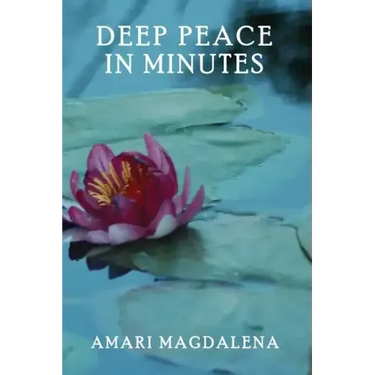 Deep Peace in Minutes: Easy Meditations and Breathwork