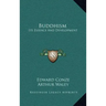 Buddhism: Its Essence and Development