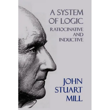 A System of Logic: Ratiocinative and Inductive