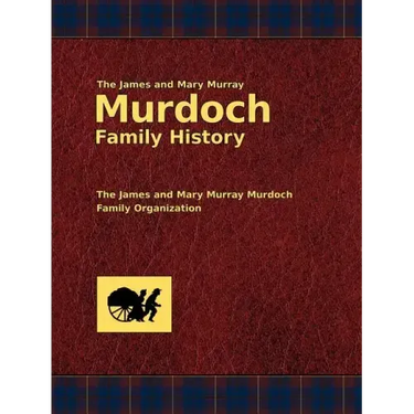 The James and Mary Murray Murdoch Family History