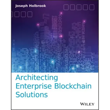 Architecting Enterprise Blockchain Solutions