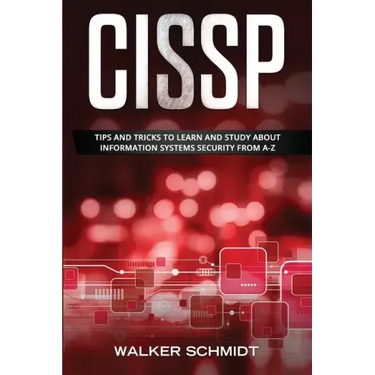 Cissp: Tips and Tricks to Learn and Study about Information Systems Security from A-Z