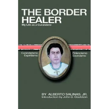 The Border Healer: My Life as a Curandero