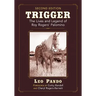 Trigger: The Lives and Legend of Roy Rogers' Palomino, 2D Ed.