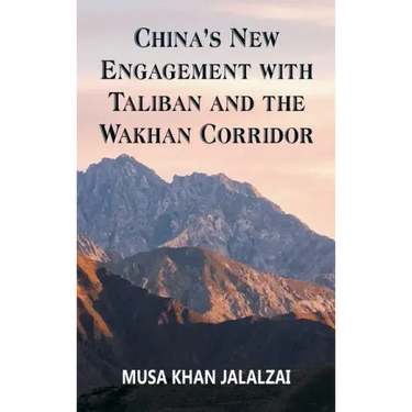 China's New Engagement with Taliban and the Wakhan Corridor