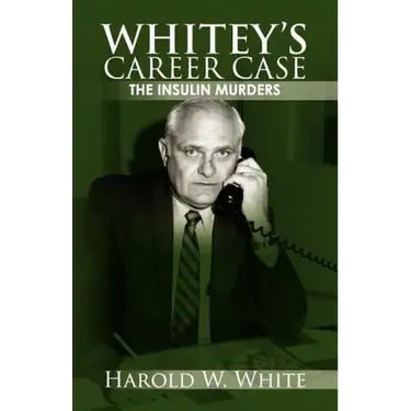 Whitey's Career Case: The insulin murders