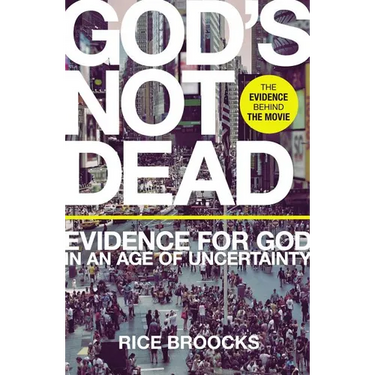 God's Not Dead: Evidence for God in an Age of Uncertainty