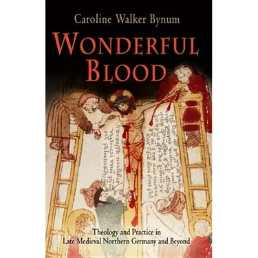 Wonderful Blood: Theology and Practice in Late Medieval Northern Germany and Beyond