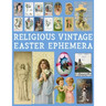 Religious Vintage Easter Ephemera: 20 Sheets with 100 Images to Cut Out and Collage for Junk Journals, DIY Cards and Other Paper Crafts