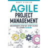 Agile Project Management: Beginner's step by step guide to Learn Scrum