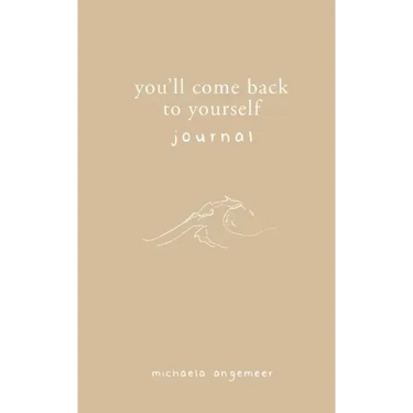 You'll Come Back to Yourself Journal