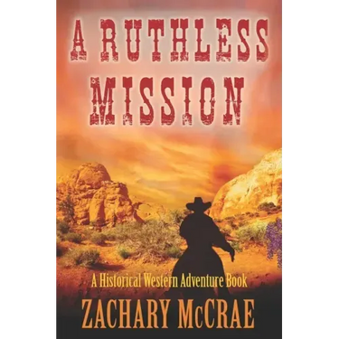 A Ruthless Mission: A Western Historical Adventure Book