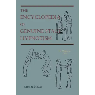 The Encyclopedia of Genuine Stage Hypnotism: For Magicians Only