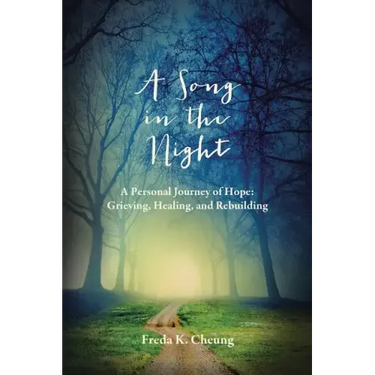 A Song in the Night: A Personal Journey of Hope: Grieving, Healing and Rebuilding