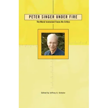 Peter Singer Under Fire: The Moral Iconoclast Faces His Critics