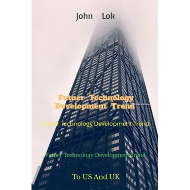 Futuer Technology Development Trend: To US And UK