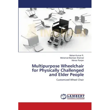Multipurpose Wheelchair for Physically Challenged and Elder People