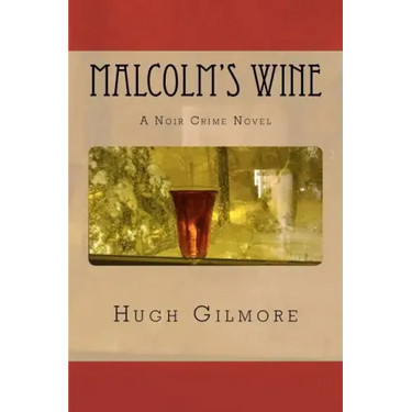Malcolm's Wine: A Noir Crime Novel, of Vintage Wines, Rare Books, and Sneaky People