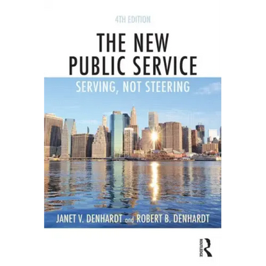 The New Public Service: Serving, Not Steering