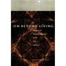 On Beyond Living: Rhetorical Transformations of the Life Sciences