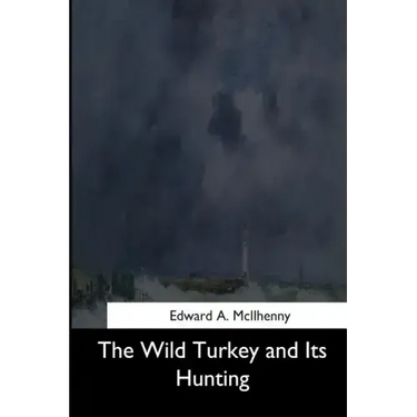 The Wild Turkey and Its Hunting