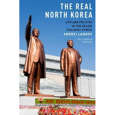 The Real North Korea: Life and Politics in the Failed Stalinist Utopia