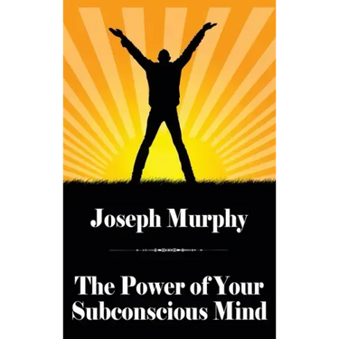 The Power of Your Subconscious Mind