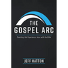 The Gospel Arc: Preaching that Experiences Jesus with the Bible