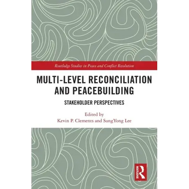Multi-Level Reconciliation and Peacebuilding: Stakeholder Perspectives