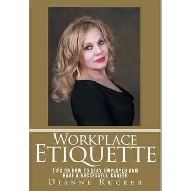 Workplace Etiquette: Tips on How to Stay Employed and Have a Successful Career