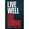 Live Well, Die Broke