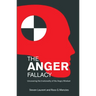 The Anger Fallacy: Uncovering the Irrationality of the Angry Mindset