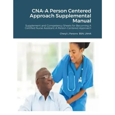 CNA-A Person Centered Approach Supplemental Manual: Supplement and Competency Sheets for Becoming A Certified Nurse Assistant-A Person-Centered Approa