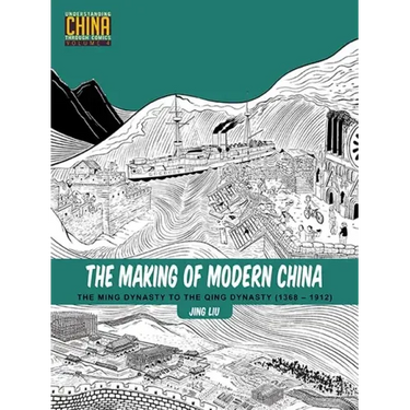 The Making of Modern China: The Ming Dynasty to the Qing Dynasty (1368-1912)