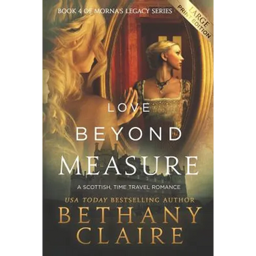 Love Beyond Measure (Large Print Edition): A Scottish, Time Travel Romance